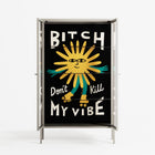 Bitch Don't Kill My Vibe - Cabinet - Aley Wild - Pebble - Clear glass